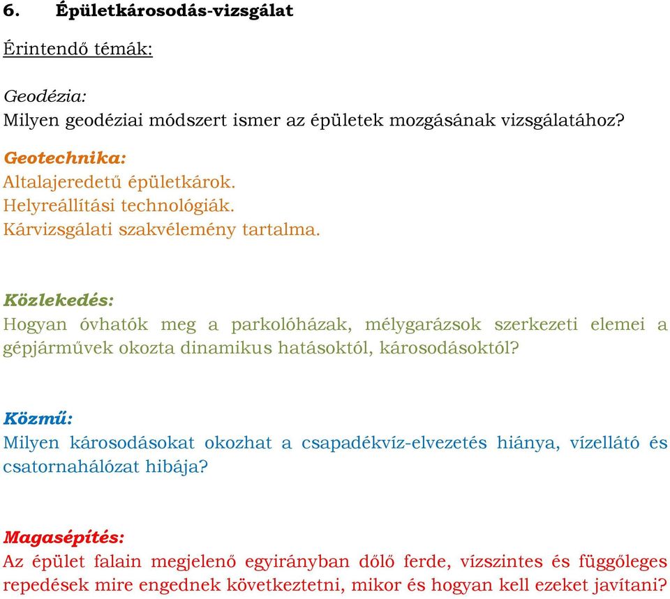 Hogyan óvhatók meg a parkolóházak, mélygarázsok szerkezeti elemei a gépjárművek okozta dinamikus hatásoktól, károsodásoktól?