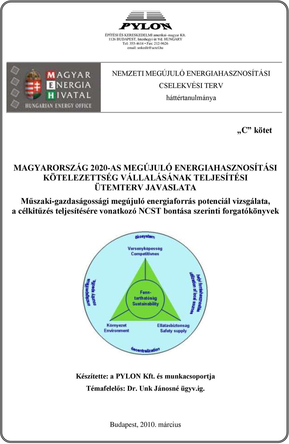 KÖTELEZETTSÉG VÁLLALÁSÁNAK TELJESÍTÉSI ÜTEMTERV JAVASLATA Műszaki-gazdaságossági megújuló energiaforrás potenciál vizsgálata, a célkitűzés