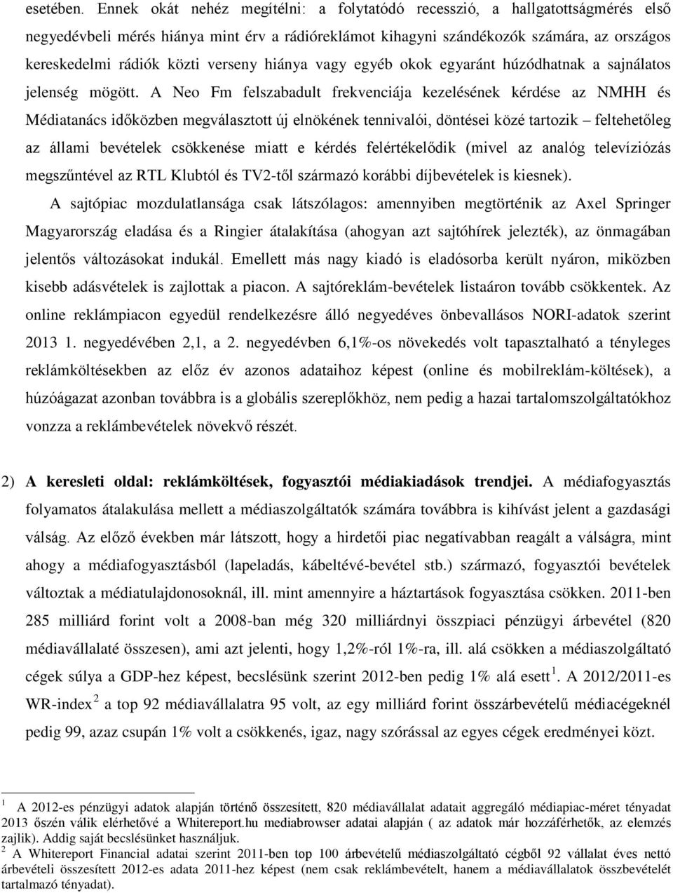 verseny hiánya vagy egyéb okok egyaránt húzódhatnak a sajnálatos jelenség mögött.