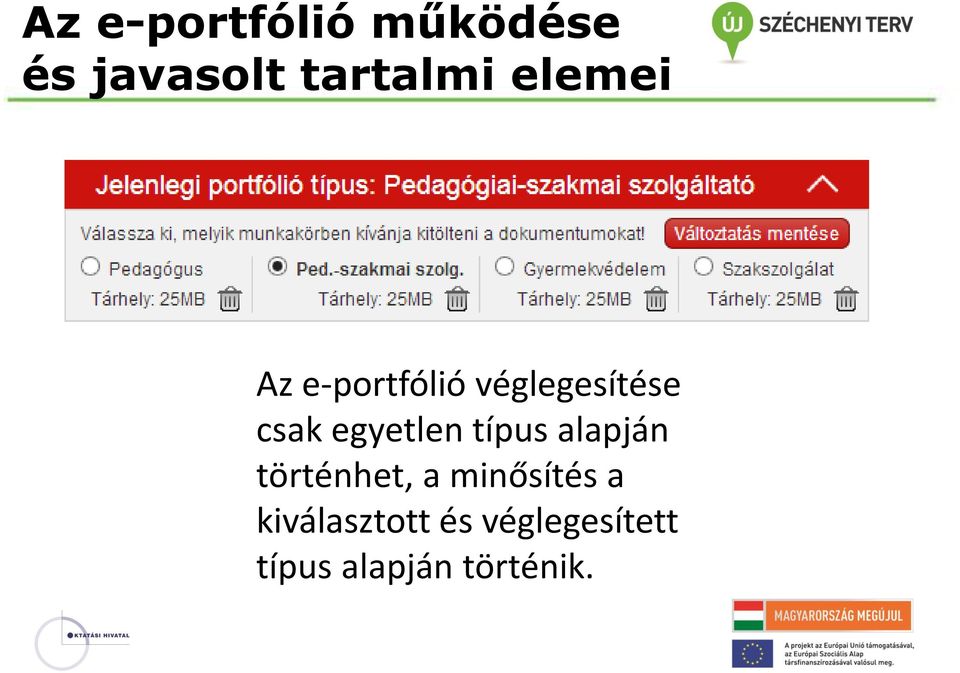 egyetlen típus alapján történhet, a minősítés a