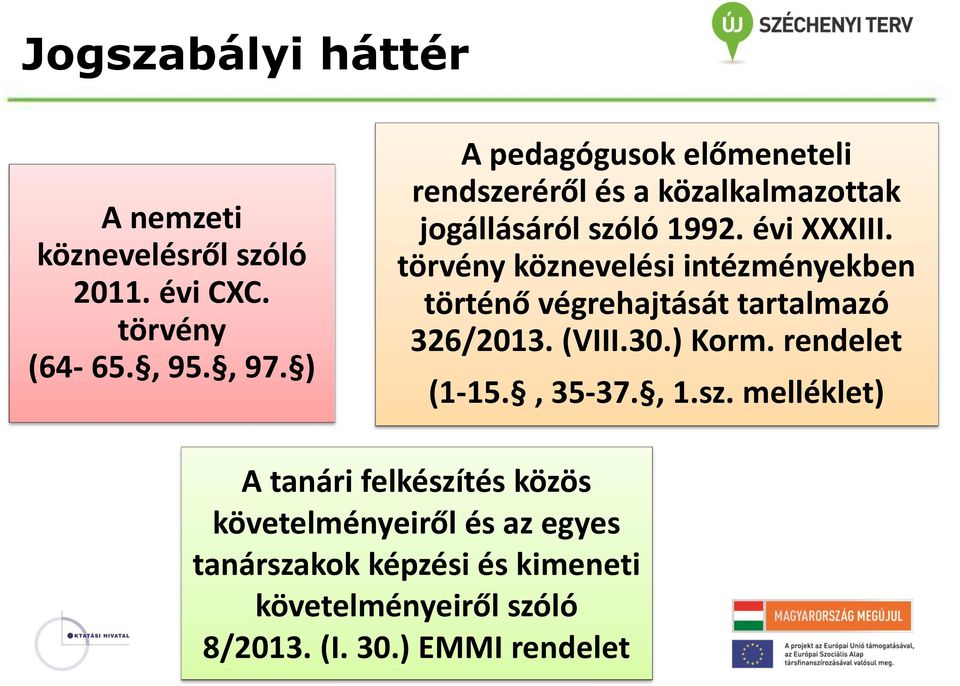 törvény köznevelési intézményekben történő végrehajtását tartalmazó 326/2013. (VIII.30.) Korm. rendelet (1-15.