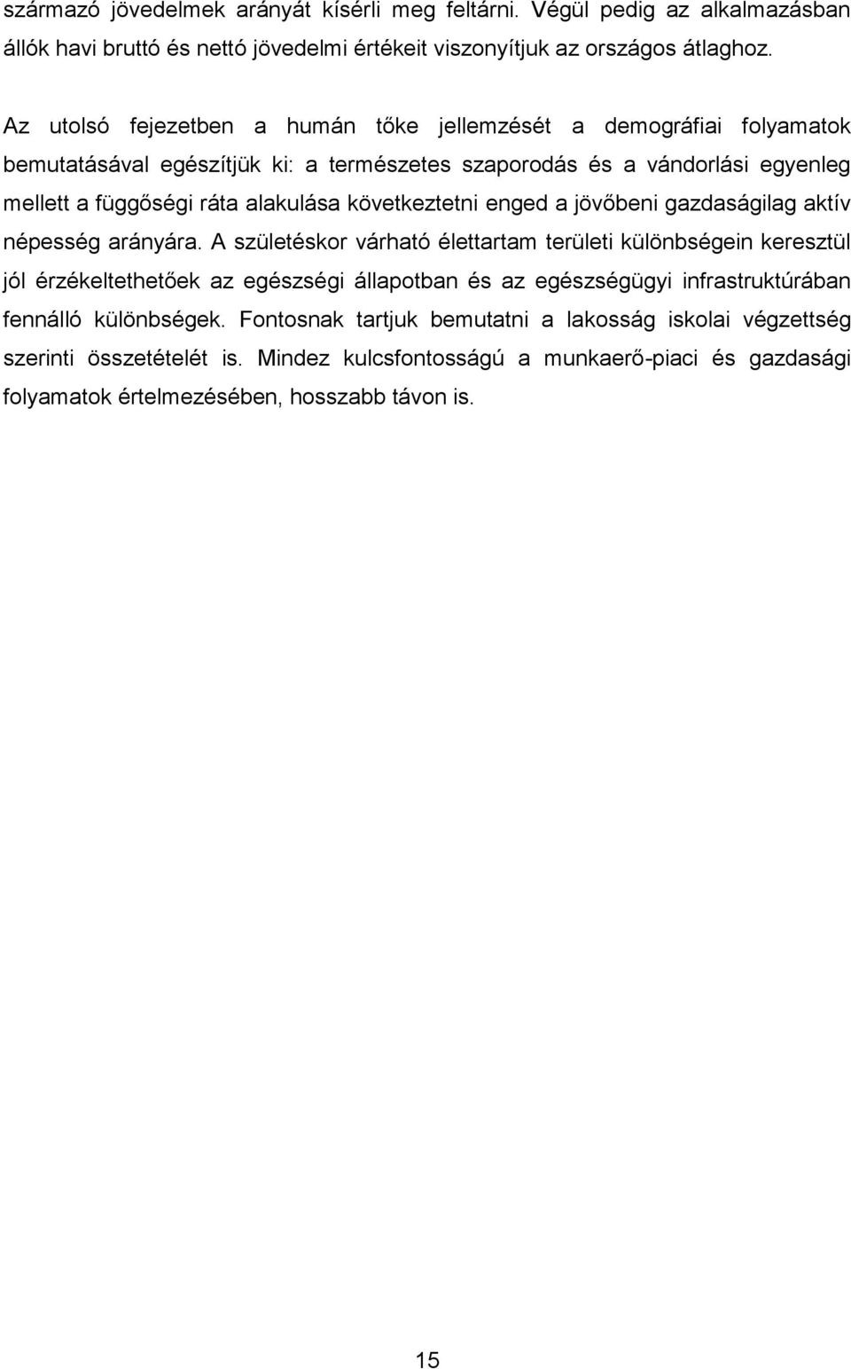 következtetni enged a jövőbeni gazdaságilag aktív népesség arányára.