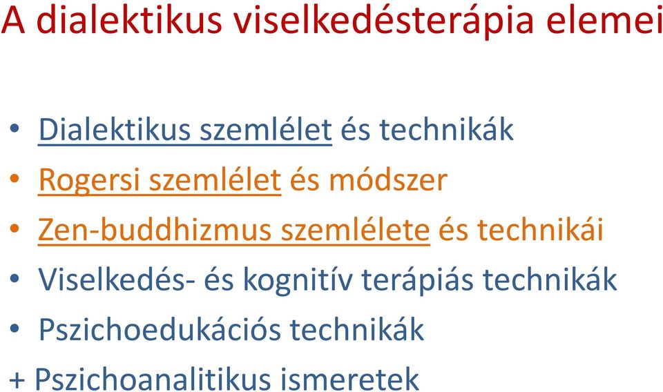 szemlélete és technikái Viselkedés- és kognitív terápiás