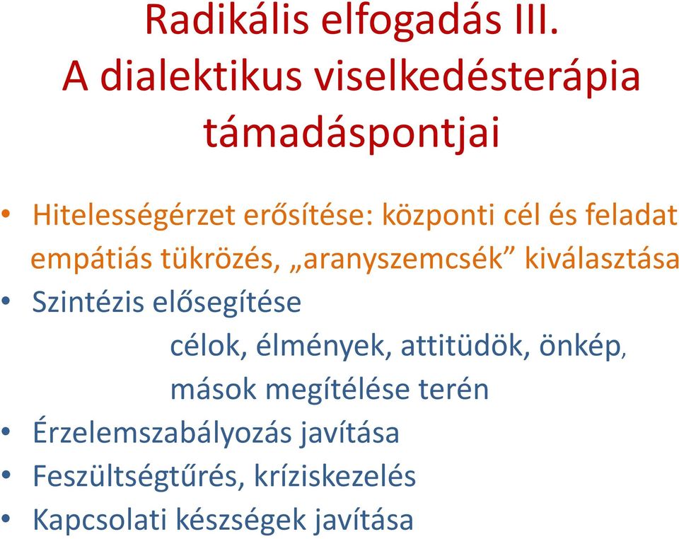 cél és feladat empátiás tükrözés, aranyszemcsék kiválasztása Szintézis elősegítése