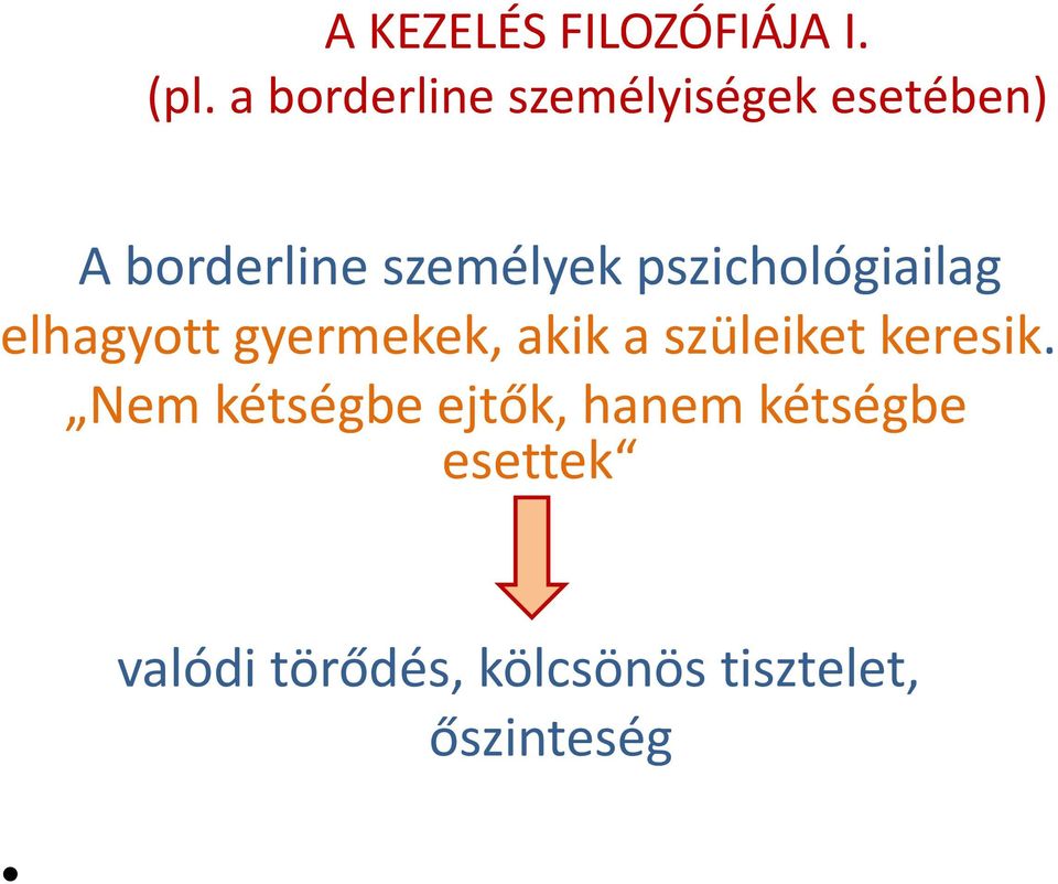 pszichológiailag elhagyott gyermekek, akik a szüleiket