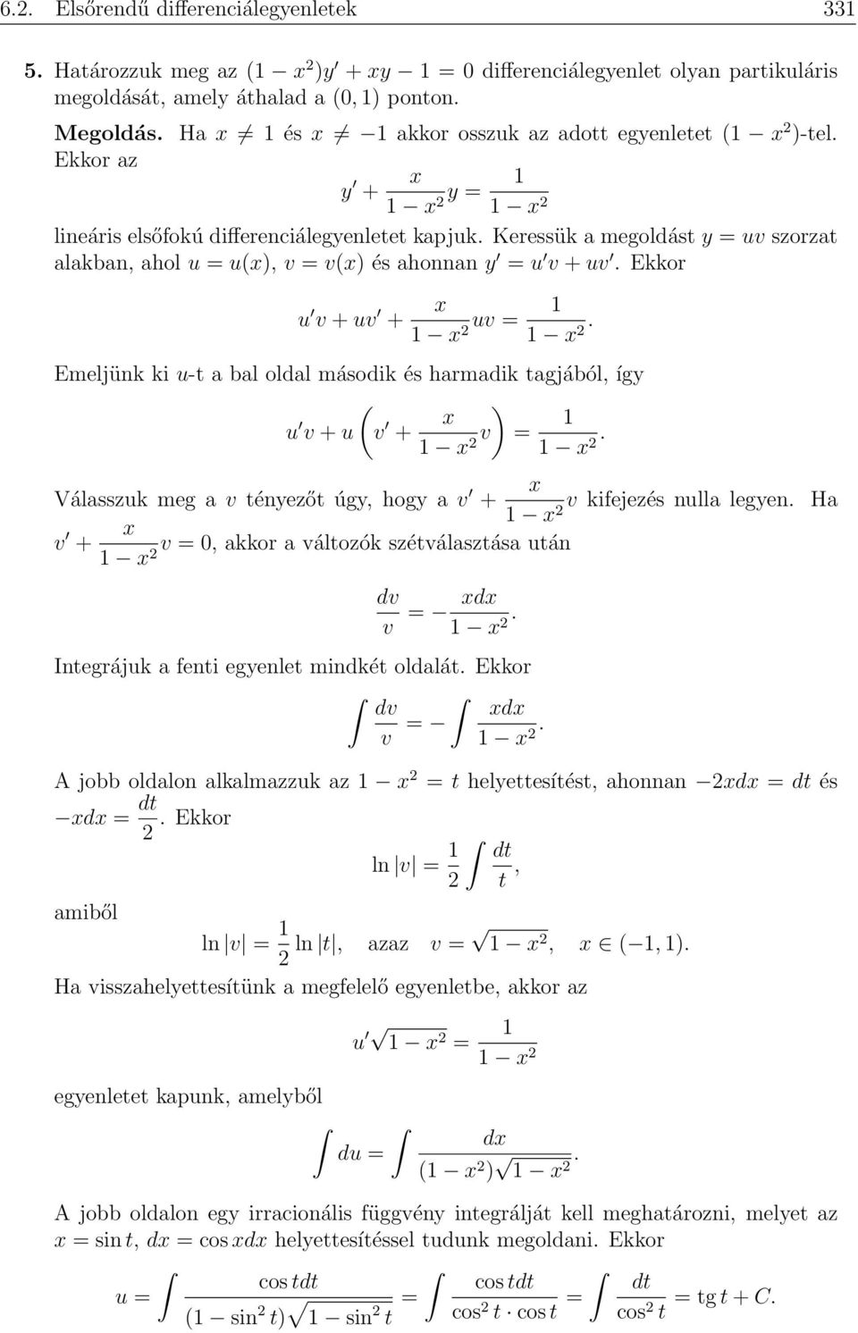 Keressük a megoldást y = uv szorzat alakban, ahol u = u(), v = v() és ahonnan y = u v + uv. Ekkor u v + uv + 1 uv = 1 2 1.