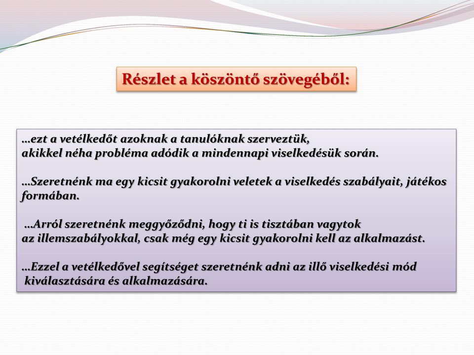 Arról szeretnénk meggyőződni, hogy ti is tisztában vagytok az illemszabályokkal, csak még egy kicsit gyakorolni kell