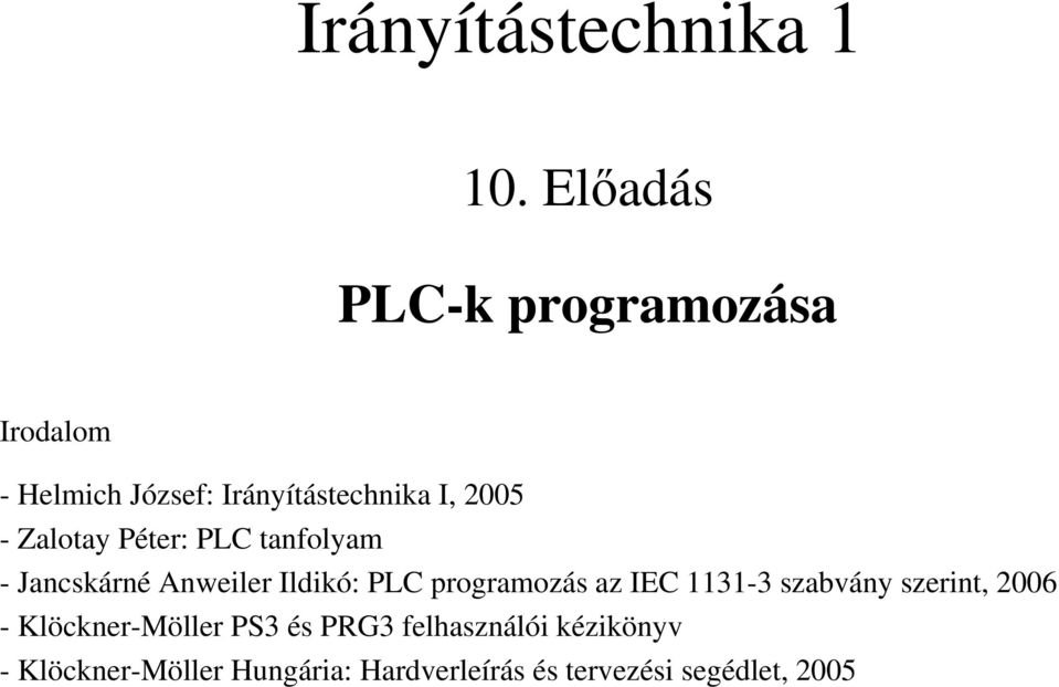 Zalotay Péter: PLC tanfolyam - Jancskárné Anweiler ldikó: PLC programozás az EC