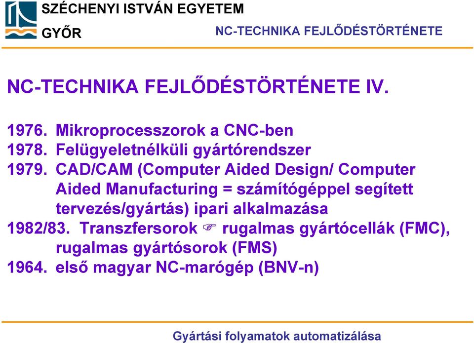 CAD/CAM (Computer Aided Design/ Computer Aided Manufacturing = számítógéppel segített