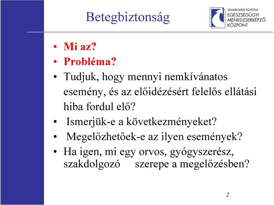 felelős ellátási hiba fordul elő? Ismerjük-e a következményeket?