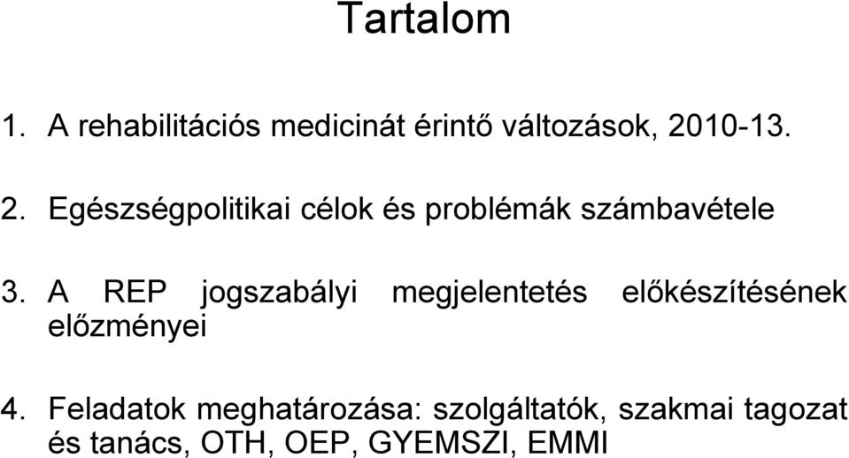 A REP jogszabályi megjelentetés előkészítésének előzményei 4.