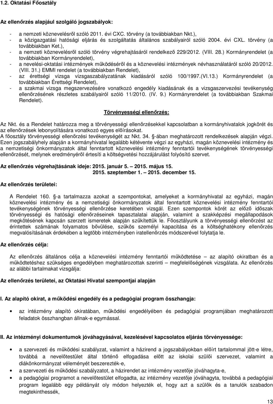 ), - a nemzeti köznevelésről szóló törvény végrehajtásáról rendelkező 229/2012. (VIII. 28.