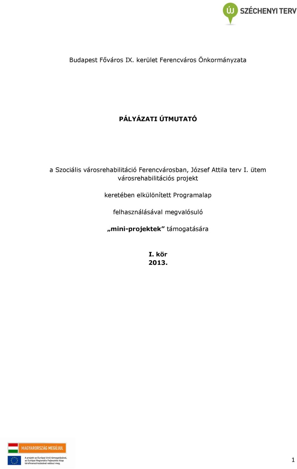 városrehabilitáció Ferencvárosban, József Attila terv I.