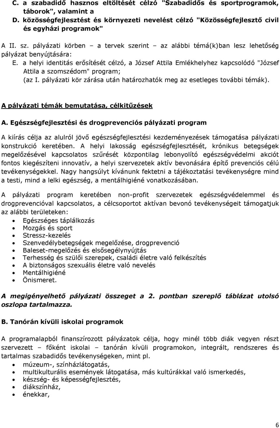 A pályázati témák bemutatása, célkitűzések A.