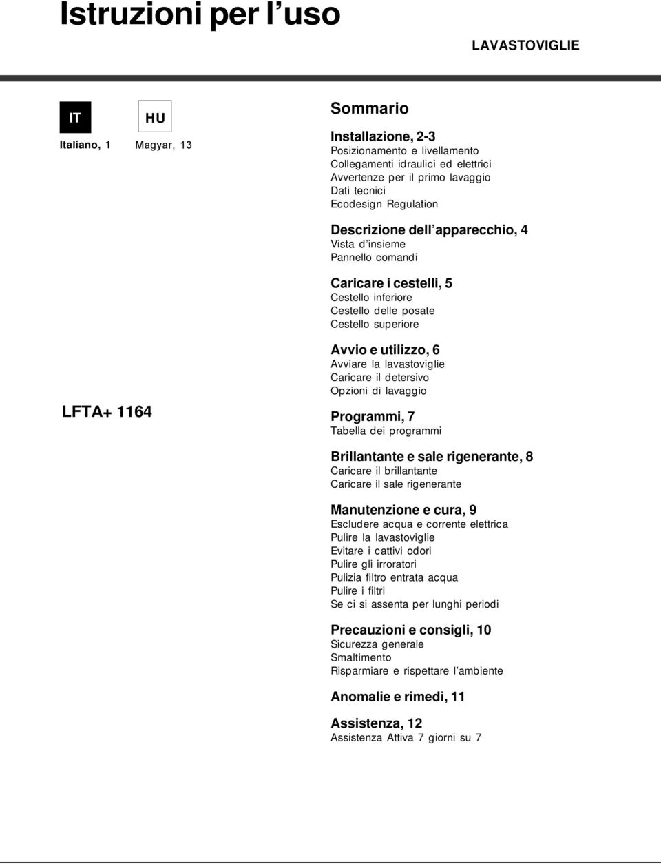 utilizzo, 6 Avviare la lavastoviglie Caricare il detersivo Opzioni di lavaggio Programmi, 7 Tabella dei programmi Brillantante e sale rigenerante, 8 Caricare il brillantante Caricare il sale