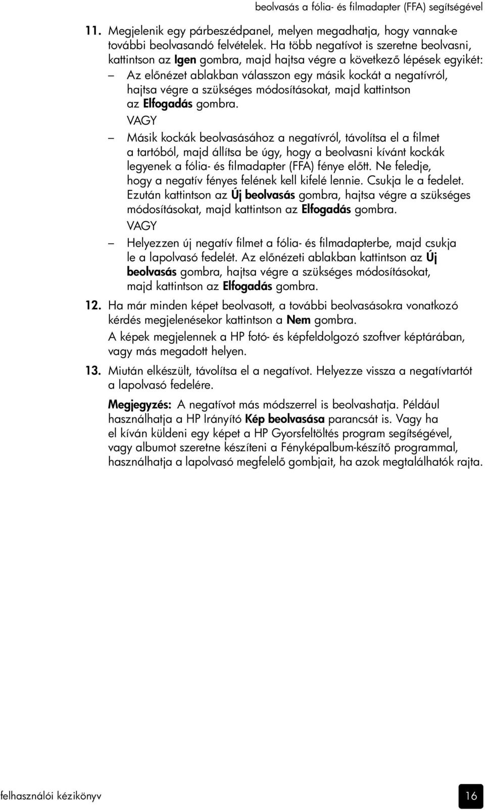 szükséges módosításokat, majd kattintson az Elfogadás gombra.