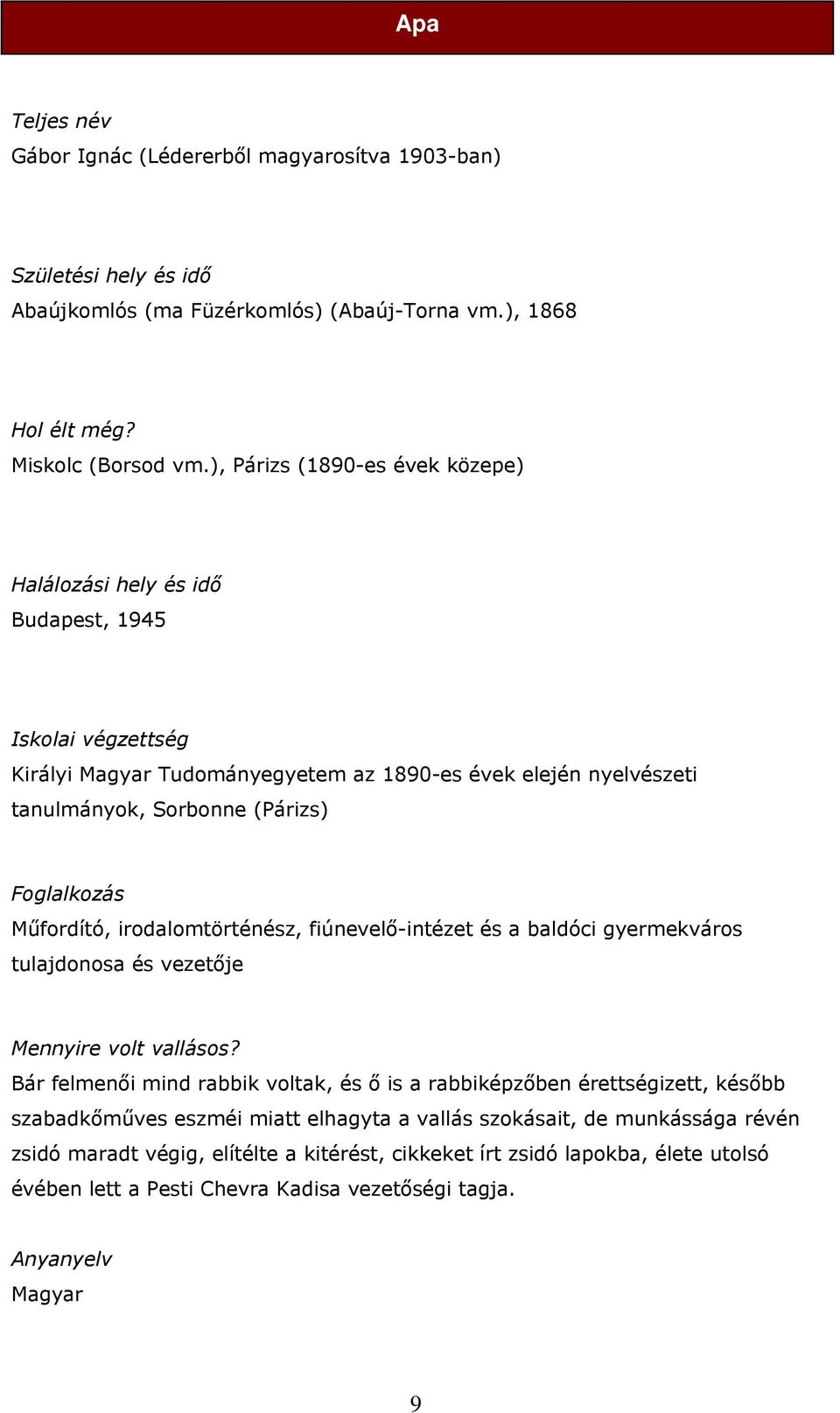 Műfordító, irodalomtörténész, fiúnevelő-intézet és a baldóci gyermekváros tulajdonosa és vezetője Mennyire volt vallásos?