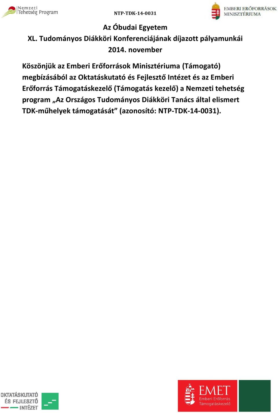 Fejlesztő Intézet és az Emberi Erőforrás Támogatáskezelő (Támogatás kezelő) a Nemzeti tehetség