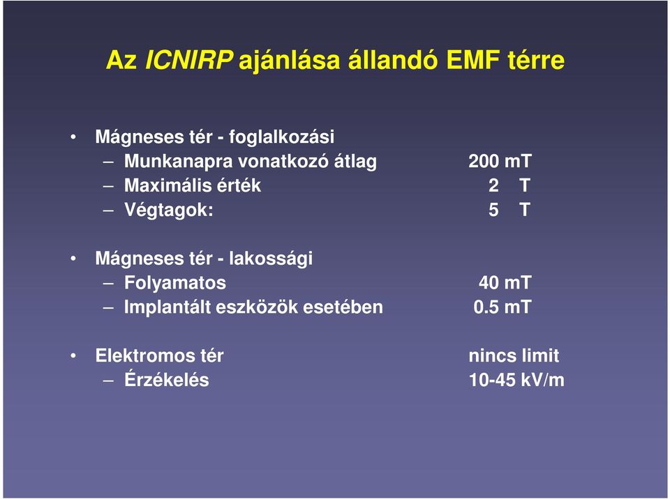 5 T Mágneses tér - lakossági Folyamatos 40 mt Implantált