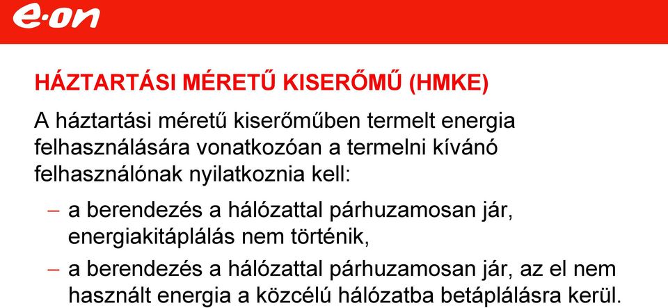 berendezés a hálózattal párhuzamosan jár, energiakitáplálás nem történik, a berendezés