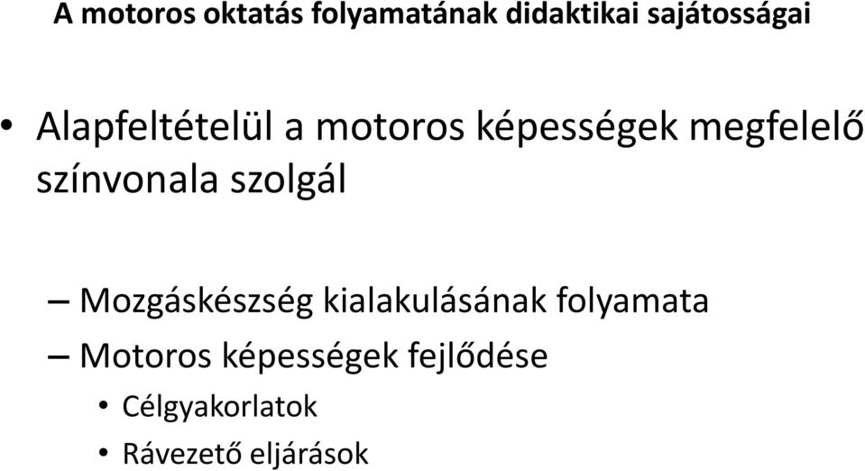 színvonala szolgál Mozgáskészség kialakulásának