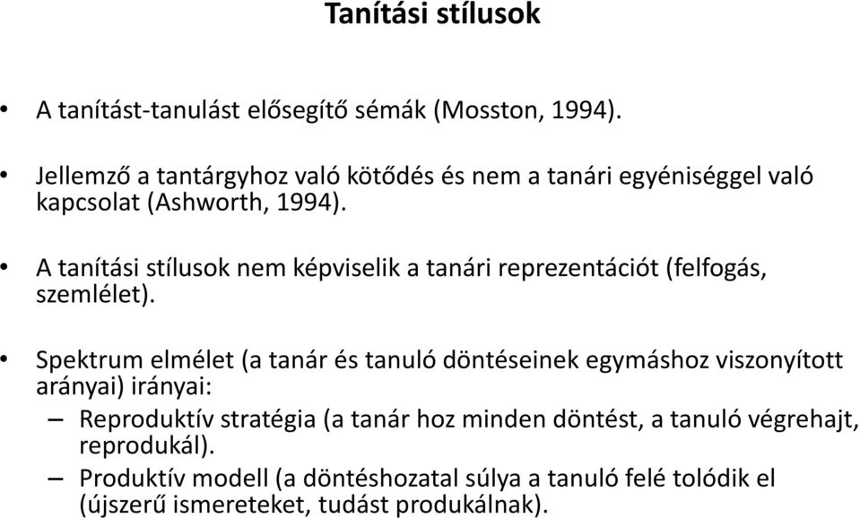 A tanítási stílusok nem képviselik a tanári reprezentációt (felfogás, szemlélet).