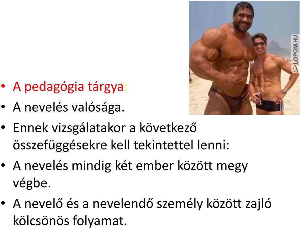 tekintettel lenni: A nevelés mindig két ember között