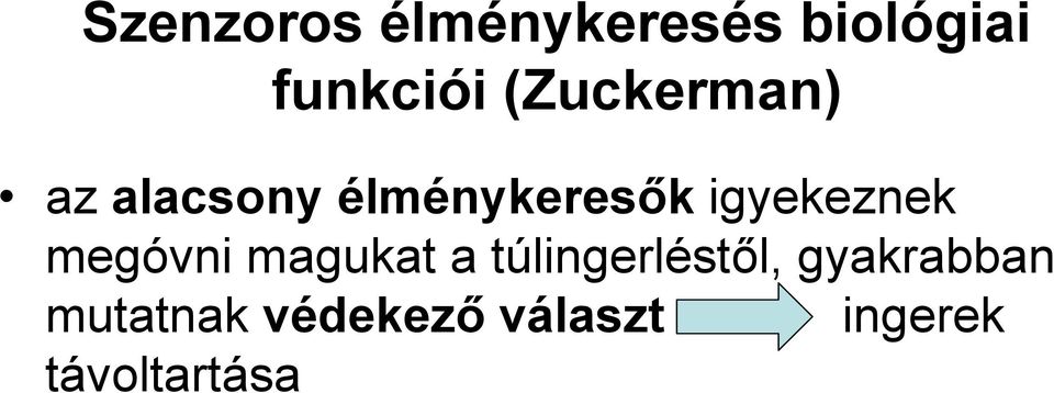 igyekeznek megóvni magukat a túlingerléstől,