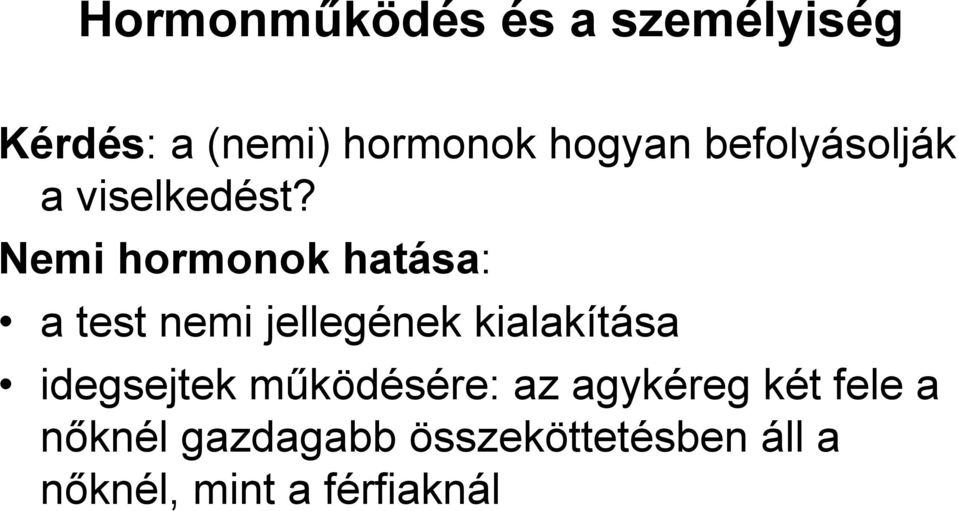 Nemi hormonok hatása: a test nemi jellegének kialakítása