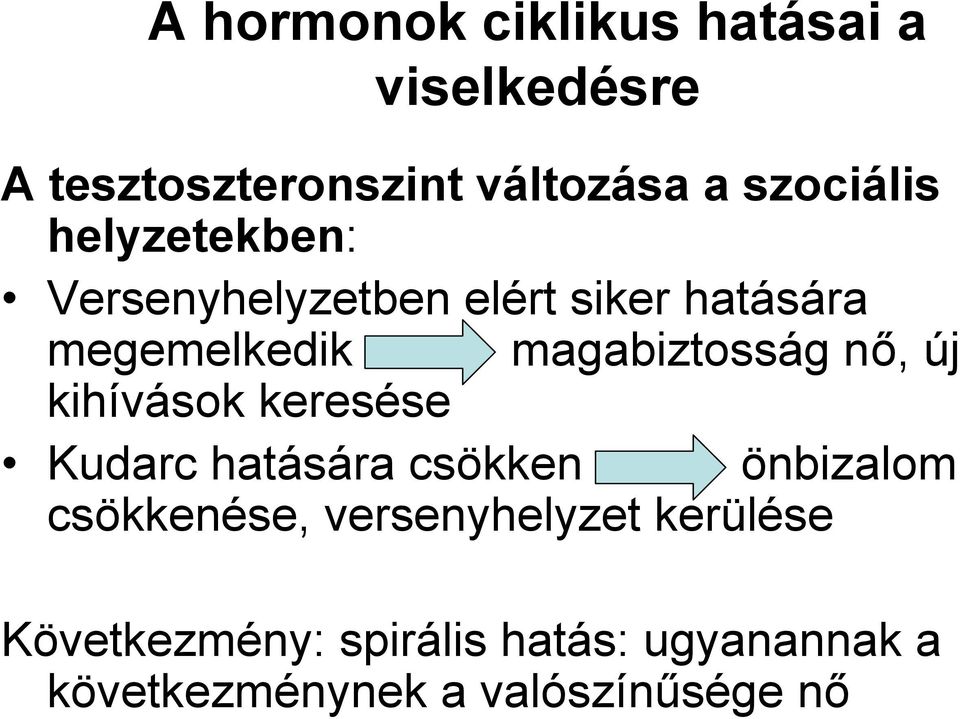 magabiztosság nő, új kihívások keresése Kudarc hatására csökken önbizalom