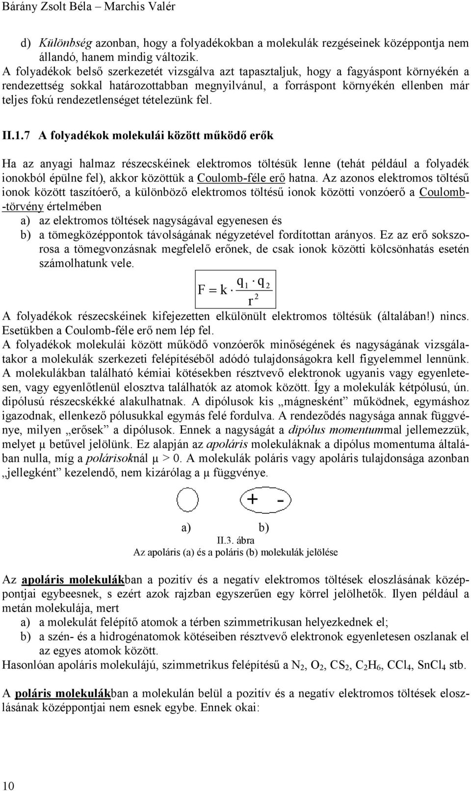 rendezetlenséget tételezünk fel. II.1.