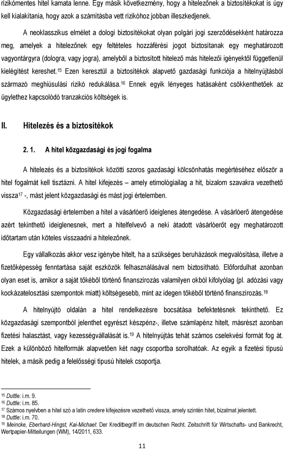 (dologra, vagy jogra), amelybıl a biztosított hitelezı más hitelezıi igényektıl függetlenül kielégítést kereshet.