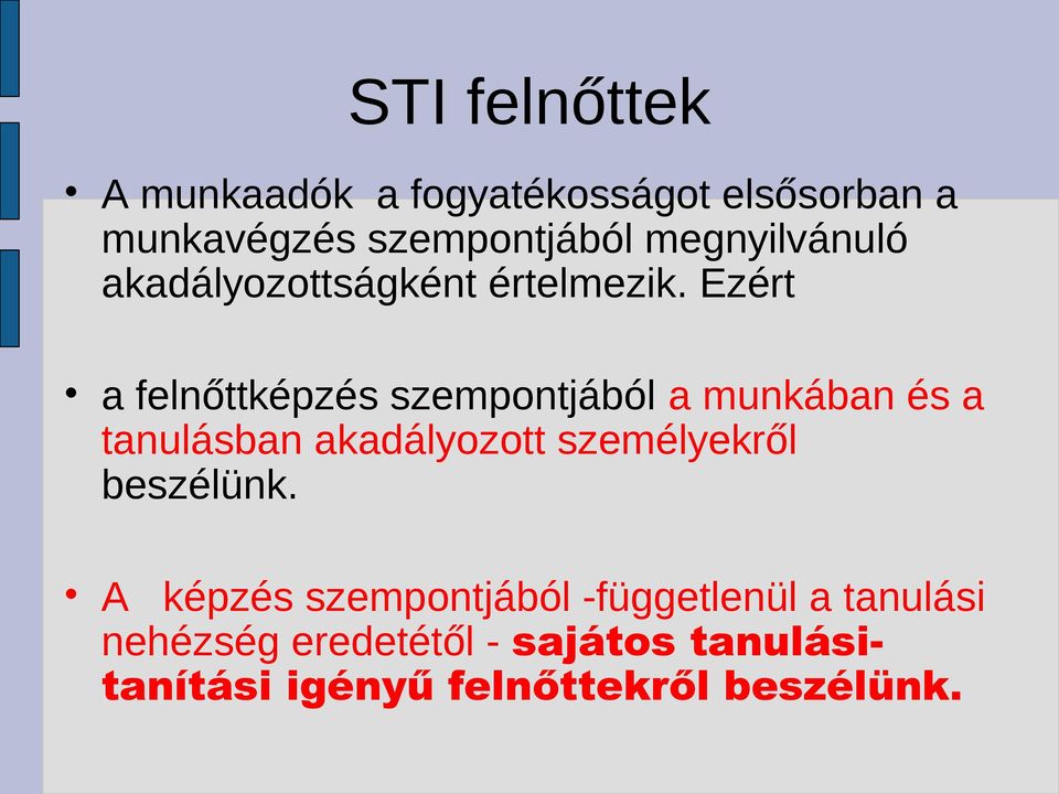 Ezért a felnőttképzés szempontjából a munkában és a tanulásban akadályozott személyekről