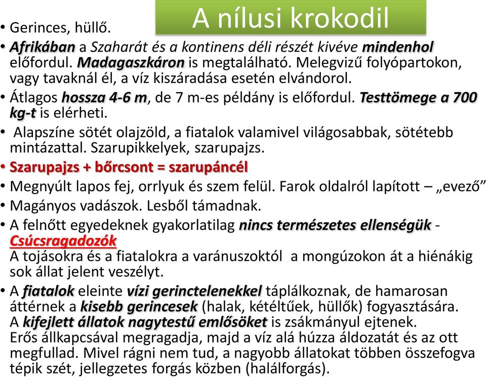 Alapszíne sötét olajzöld, a fiatalok valamivel világosabbak, sötétebb mintázattal. Szarupikkelyek, szarupajzs. Szarupajzs + bőrcsont = szarupáncél Megnyúlt lapos fej, orrlyuk és szem felül.