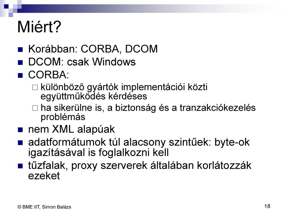 közti együttműködés kérdéses ha sikerülne is, a biztonság és a tranzakciókezelés