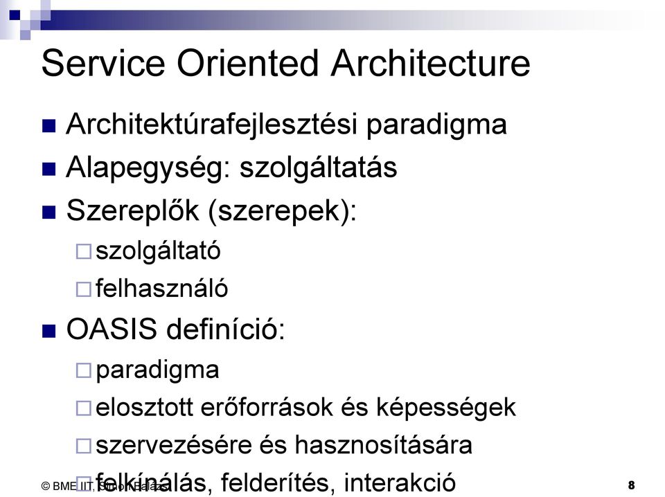 OASIS definíció: paradigma elosztott erőforrások és képességek