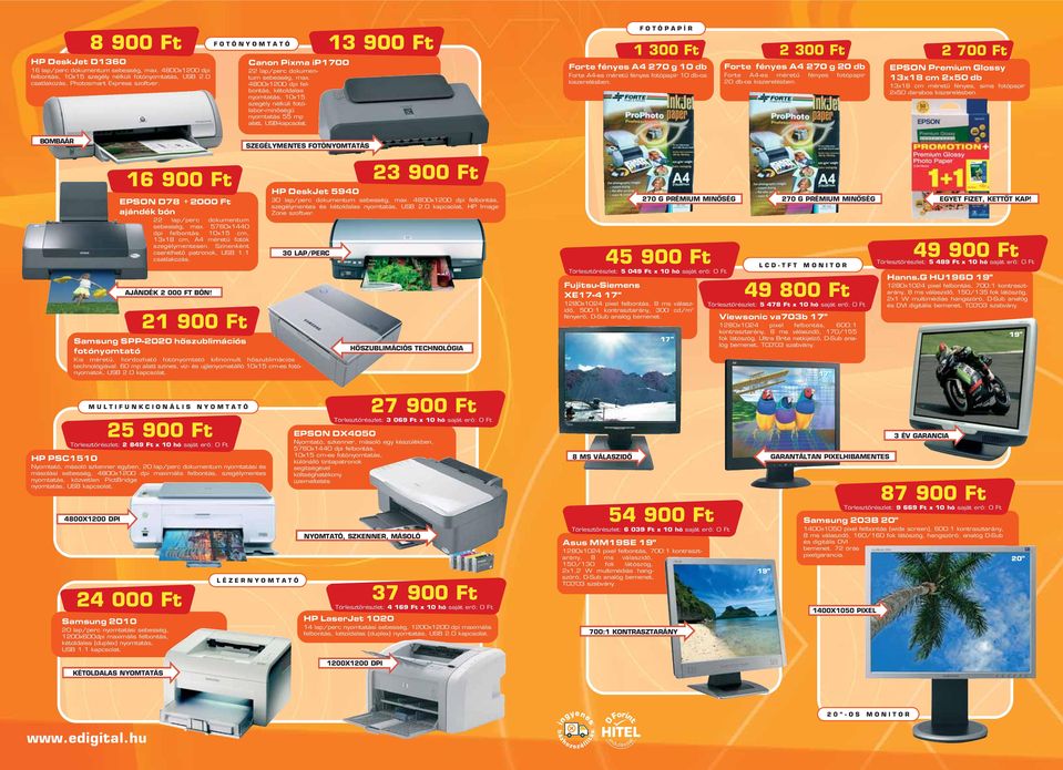 4800x1200 dpi felbontás, kétoldalas nyomtatás, 10x15 szegély nélküli fotólabor-minôségû nyomtatás 55 mp alatt, USB-kapcsolat.