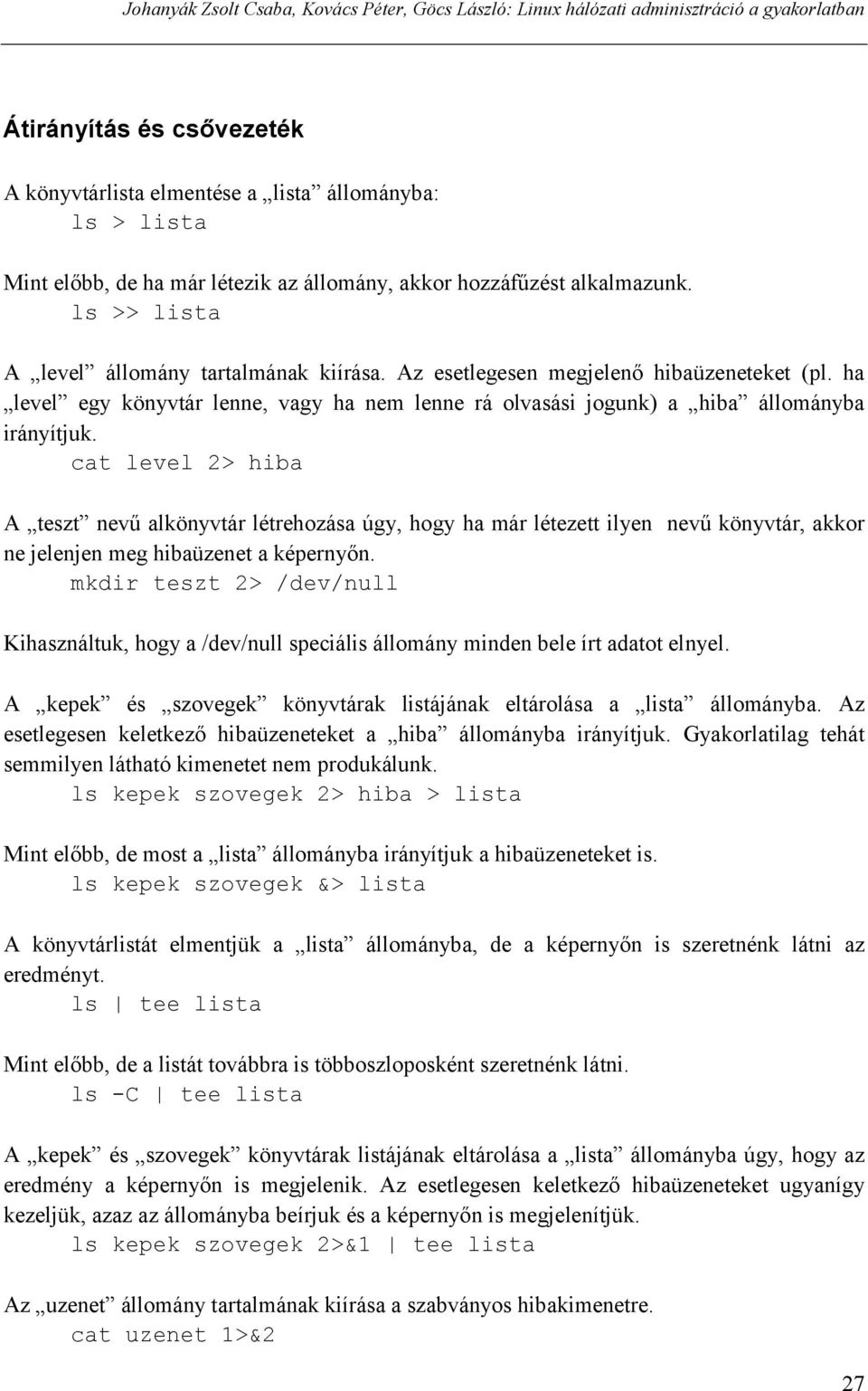 ha level egy könyvtár lenne, vagy ha nem lenne rá olvasási jogunk) a hiba állományba irányítjuk.