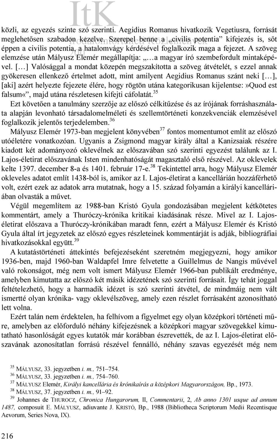 A szöveg elemzése után Mályusz Elemér megállapítja: a magyar író szembefordult mintaképével.