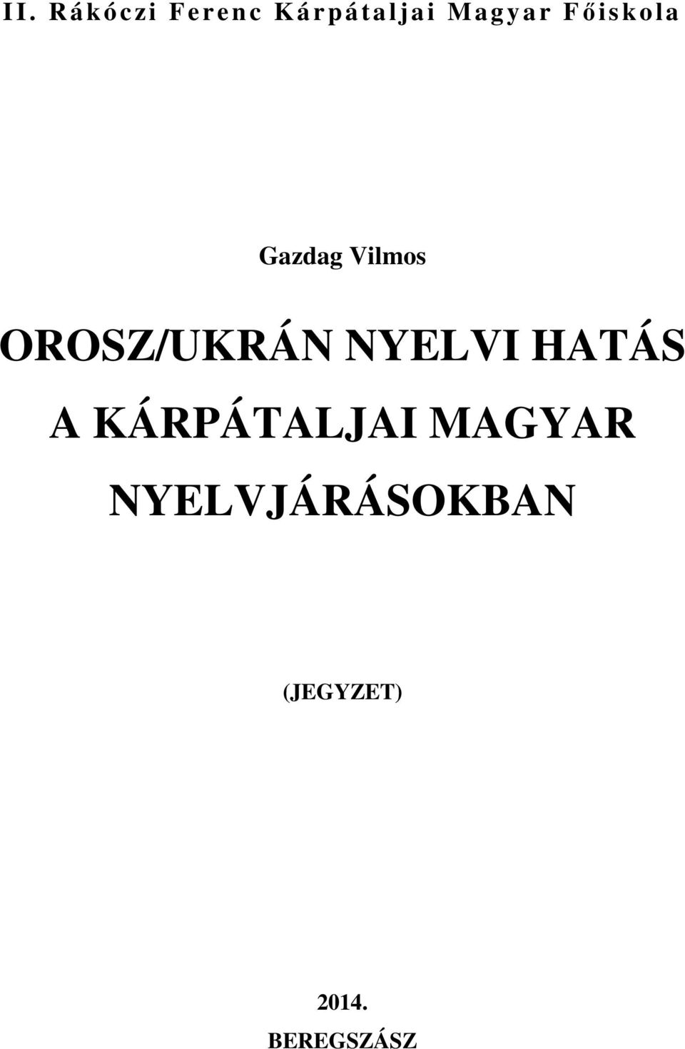 OROSZ/UKRÁN NYELVI HATÁS A KÁRPÁTALJAI