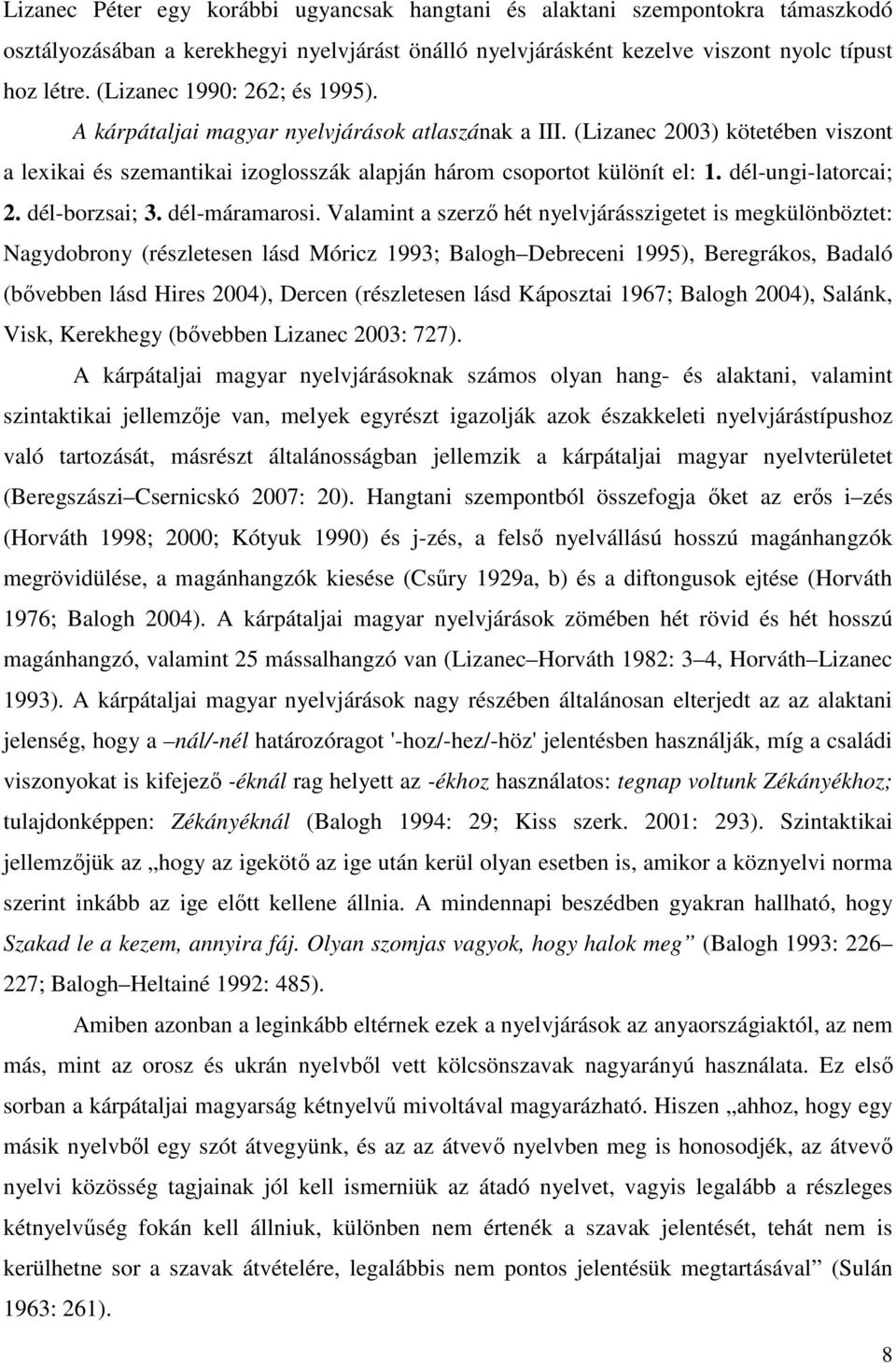 dél-ungi-latorcai; 2. dél-borzsai; 3. dél-máramarosi.