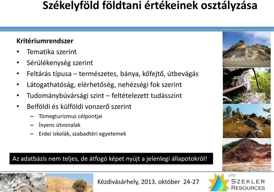 Tudománybúvársági szint feltételezett tudásszint Belföldi és külföldi vonzerő szerint Tömegturizmus célpontjai