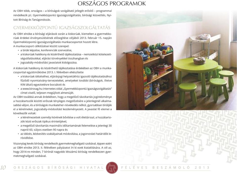 napján Gyermekközpontú igazságszolgáltatás munkacsoportot hozott létre.