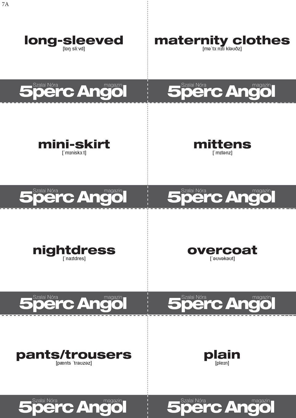 mittens [ˈmɪtənz] nightdress [ˈnaɪtdres] overcoat