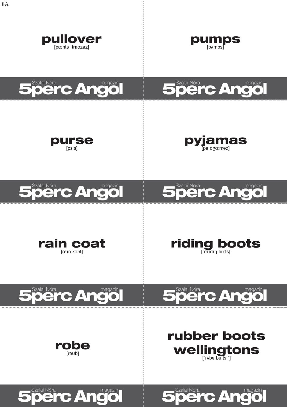 [reɪn kəʊt] riding boots [ˈraɪdɪŋ buːts]