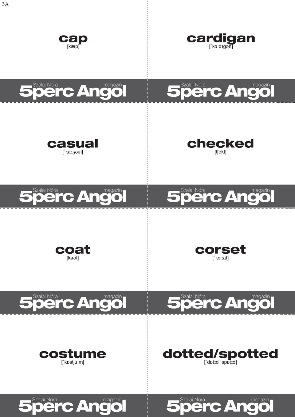 coat [kəʊt] corset [ˈkɔːsɪt] costume