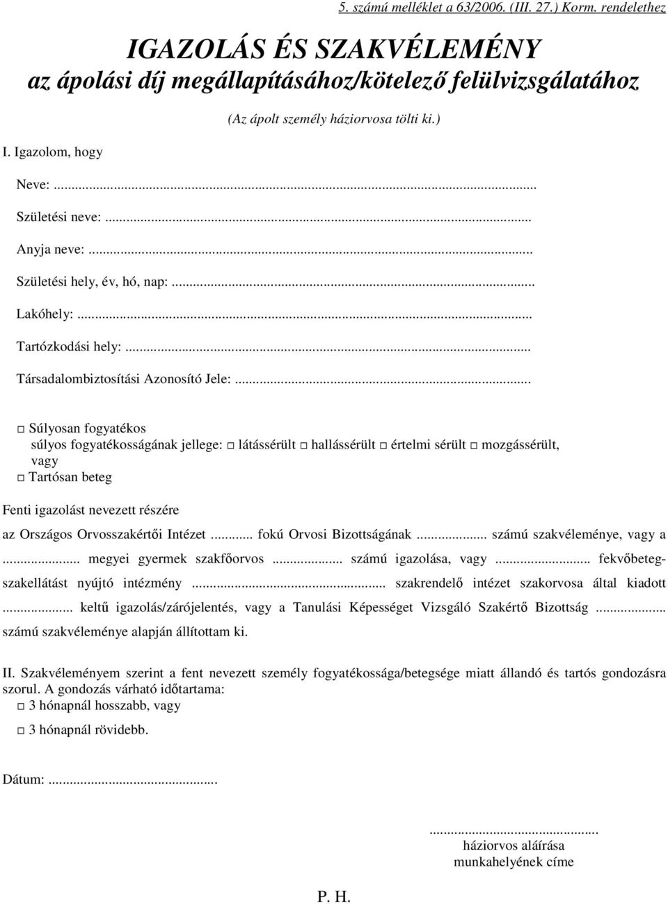 IGAZOLÁS ÉS SZAKVÉLEMÉNY az ápolási díj megállapításához/kötelező  felülvizsgálatához - PDF Free Download