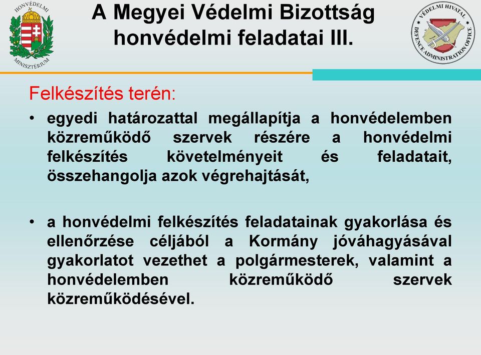 felkészítés követelményeit és feladatait, összehangolja azok végrehajtását, a honvédelmi felkészítés