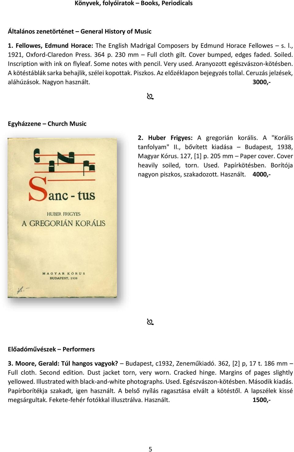 A kötéstáblák sarka behajlik, szélei kopottak. Piszkos. Az előzéklapon bejegyzés tollal. Ceruzás jelzések, aláhúzások. Nagyon használt. 3000,- Egyházzene Church Music 2.