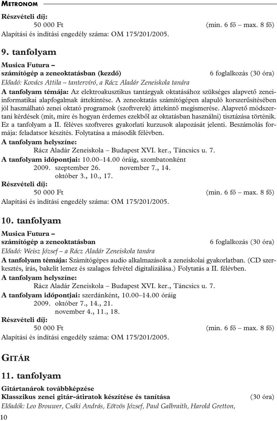 tantárgyak oktatásához szükséges alapvetô zeneiinformatikai alapfogalmak áttekintése.